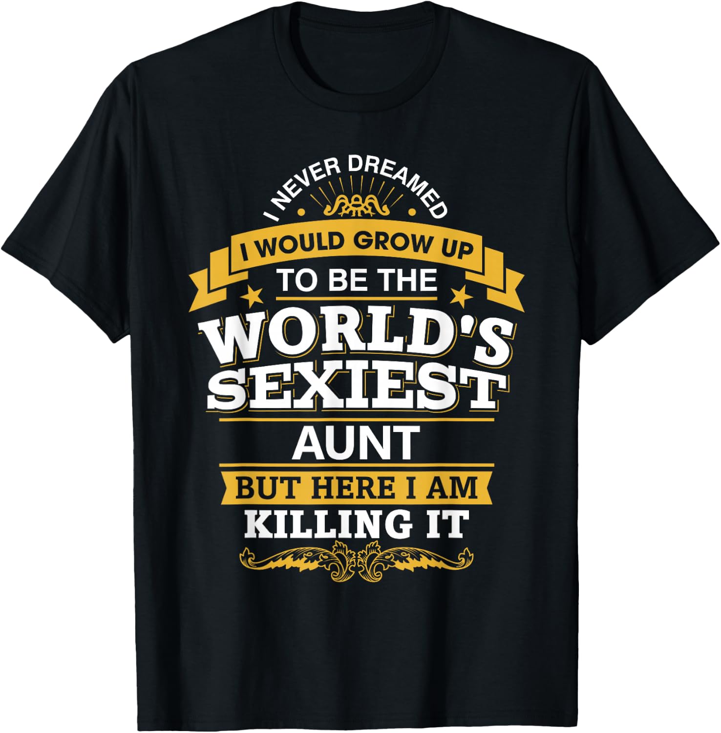 Aunt Idea World's Sexiest Aunts T-Shirt - T-Shirt | Black