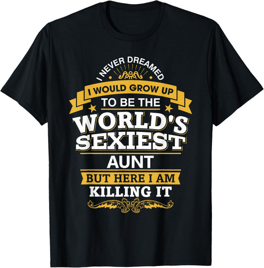Aunt Idea World's Sexiest Aunts T-Shirt - T-Shirt | Black