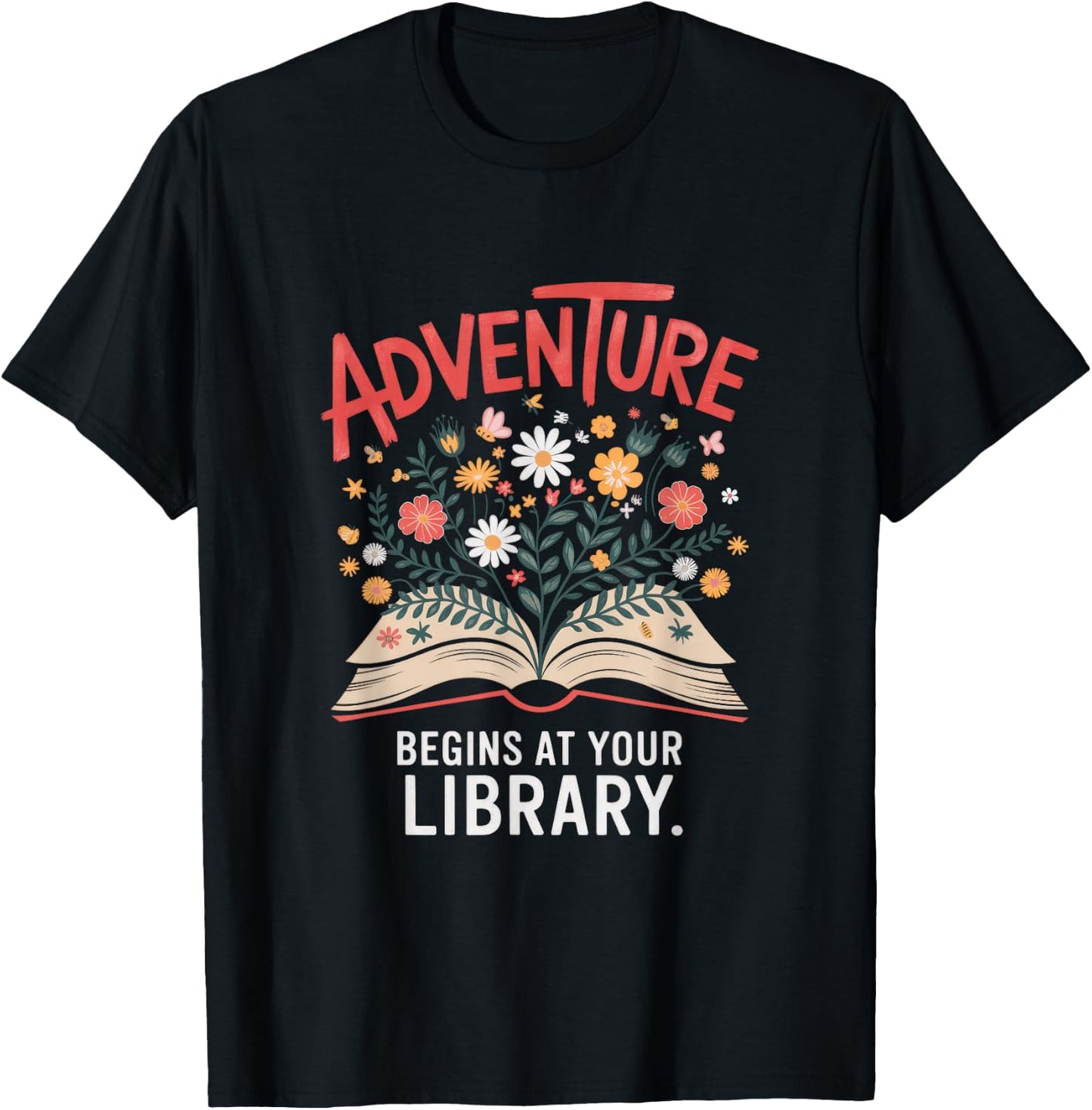 Adventure Begins At Your Library. - Novel Reading T-Shirt - T-Shirt | Black