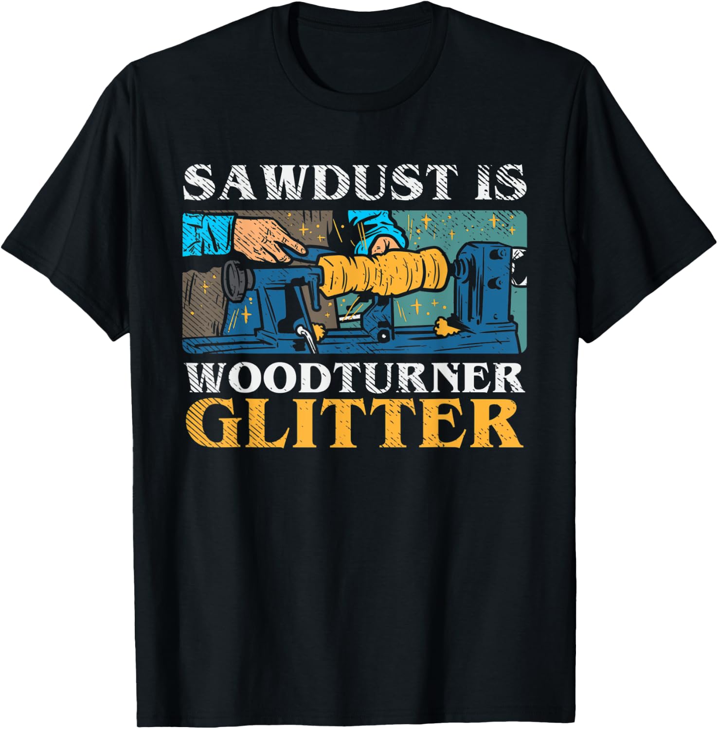 Sawdust Is Woodturner Glitter Funny Woodturning Lathe Dad T-Shirt - T-Shirt | Black