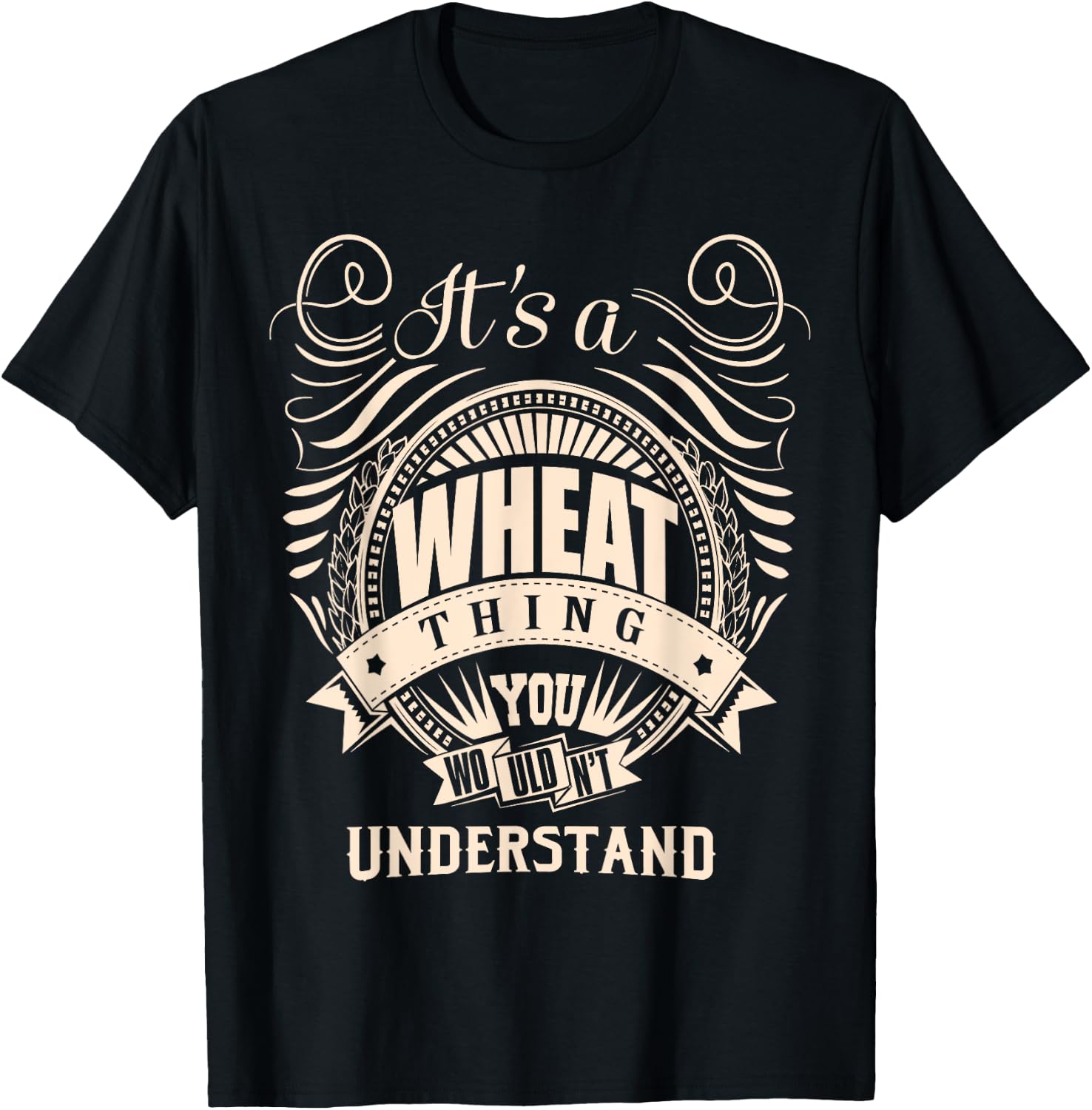 It's a WHEAT Thing You Wouldn't Understand Gifts T-Shirt - T-Shirt | Black