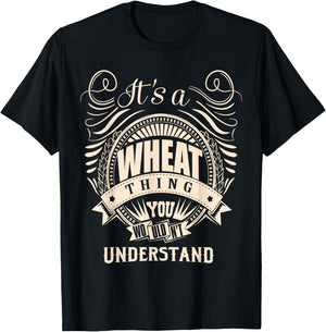 It's a WHEAT Thing You Wouldn't Understand Gifts T-Shirt - T-Shirt | Black