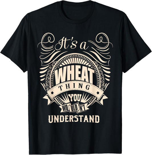 It's a WHEAT Thing You Wouldn't Understand Gifts T-Shirt - T-Shirt | Black