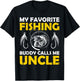 My Favorite Fishing Buddy Calls Me Uncle Fishing T-Shirt - T-Shirt | Black