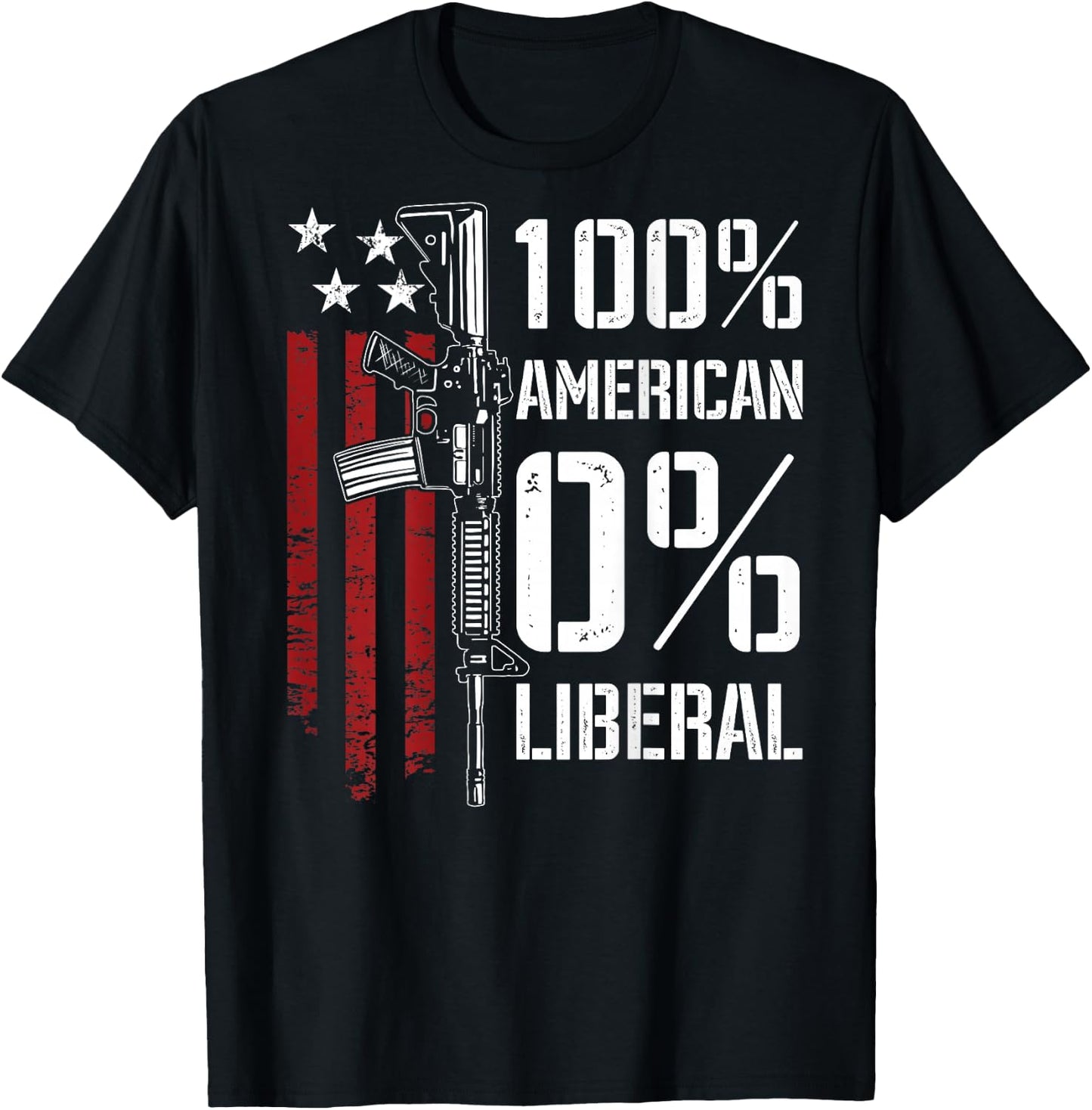 100% American 0% Liberal - Funny Pro Gun - ON Back T-Shirt - T-Shirt | Black