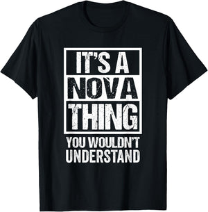 It's A Nova Thing You Wouldn't Understand - First Name T-Shirt - T-Shirt | Black
