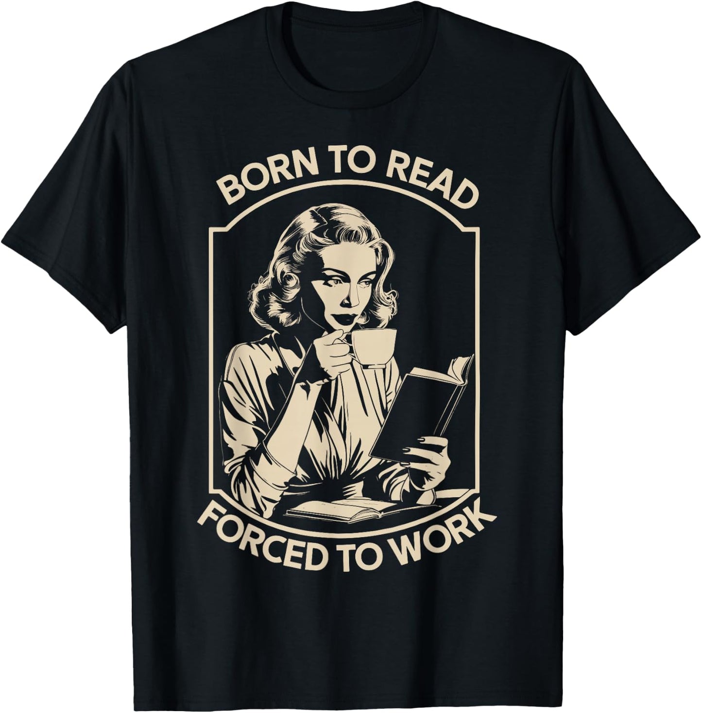 Born to Read Forced to Work T-Shirt - T-Shirt | Black