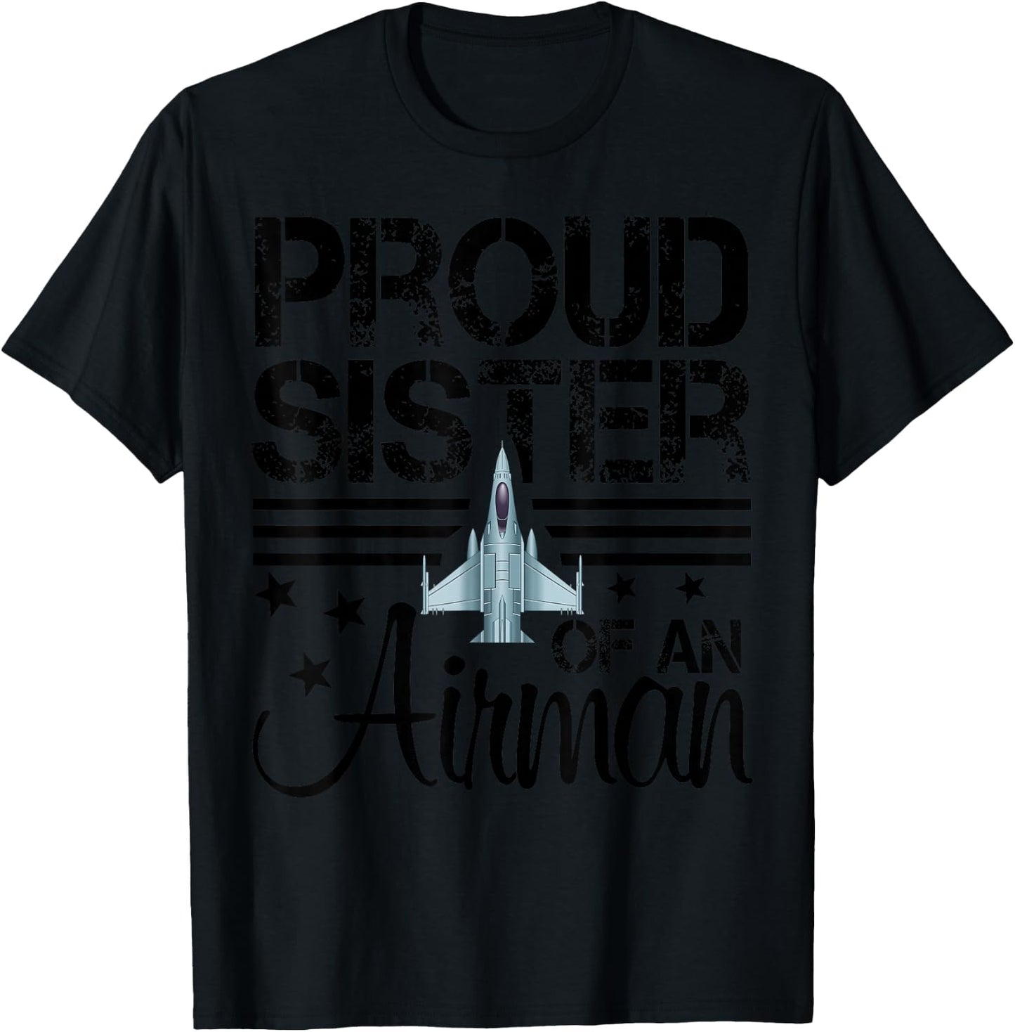 Proud Sister of an Airman Jet Airplane Pilot T-Shirt - T-Shirt | Black
