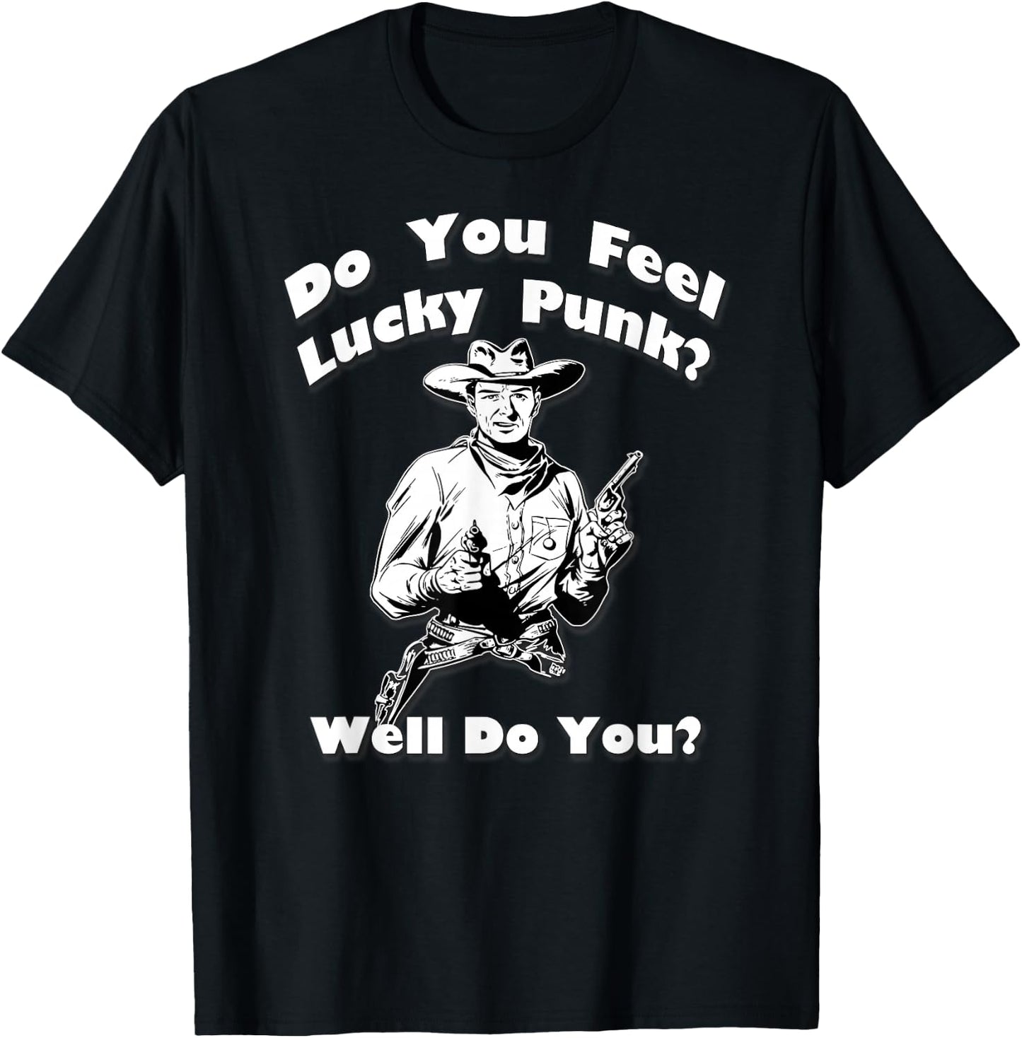 Do You Feel Lucky Punk? Well, Do You? By Yoraytees T-Shirt - T-Shirt | Black