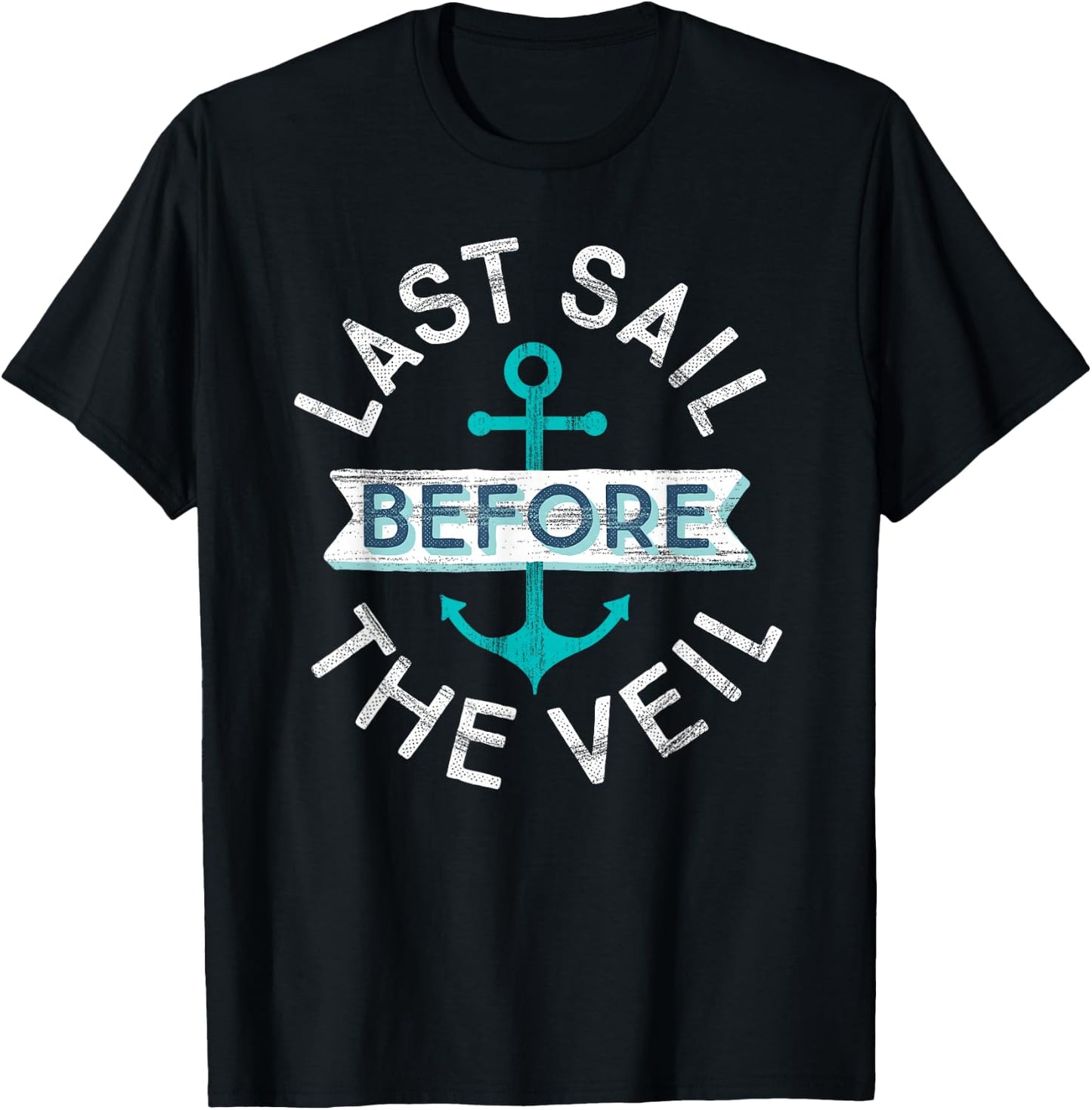 Nautical Bachelorette Party Gift | Last Sail Before the Veil T-Shirt - T-Shirt | Black