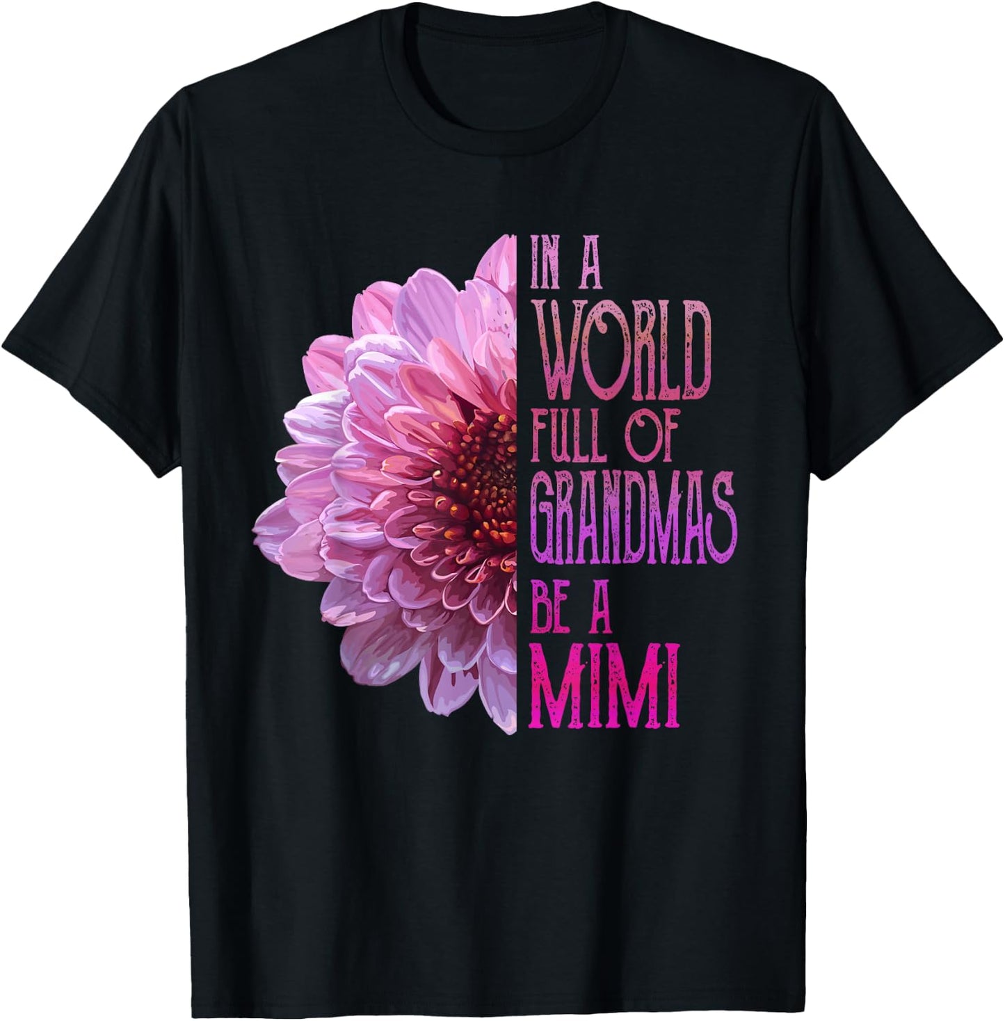 In A World Full Of Grandmas Be A Mimi Mother's Day T-Shirt - T-Shirt | Black