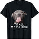 Funny Pitbull to All My Haters T-Shirt - T-Shirt | Black