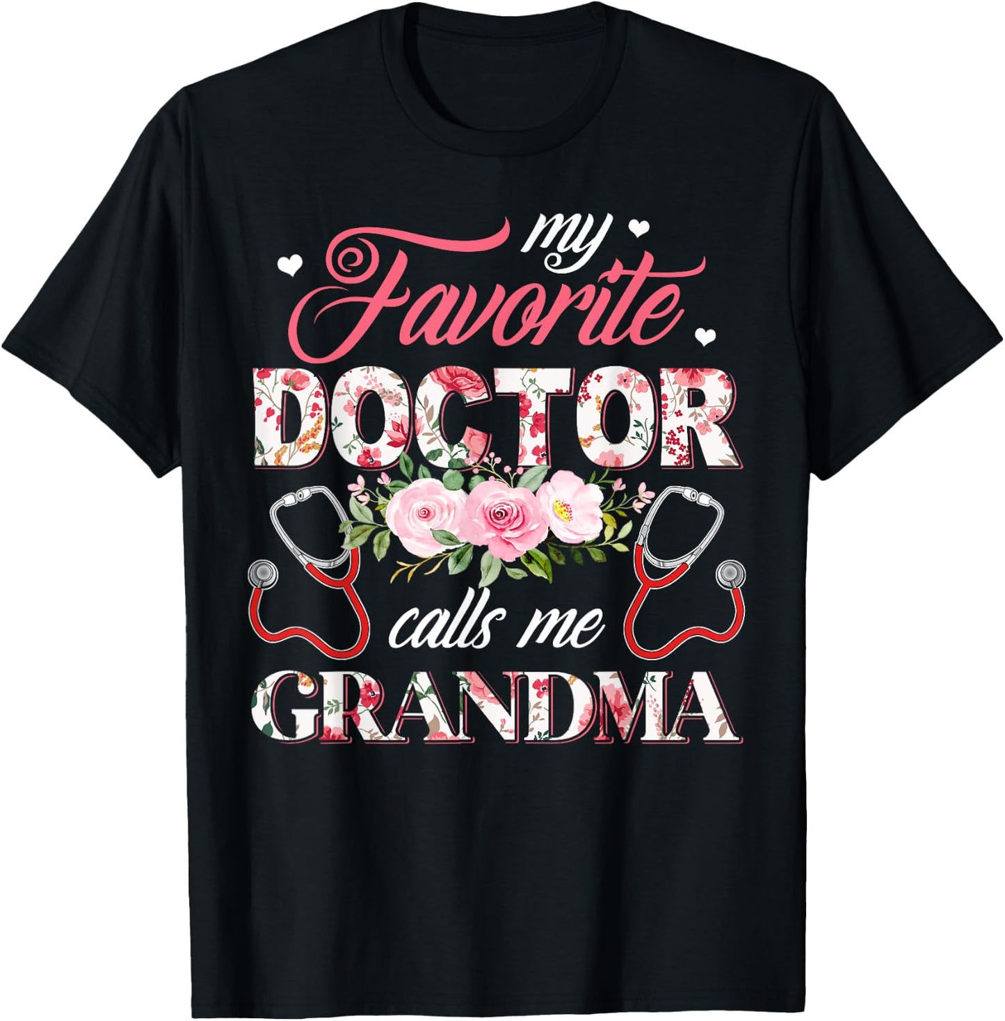 My Favorite Doctor Call Me Grandma Flower Happy Mother's Day T-Shirt - T-Shirt | Black