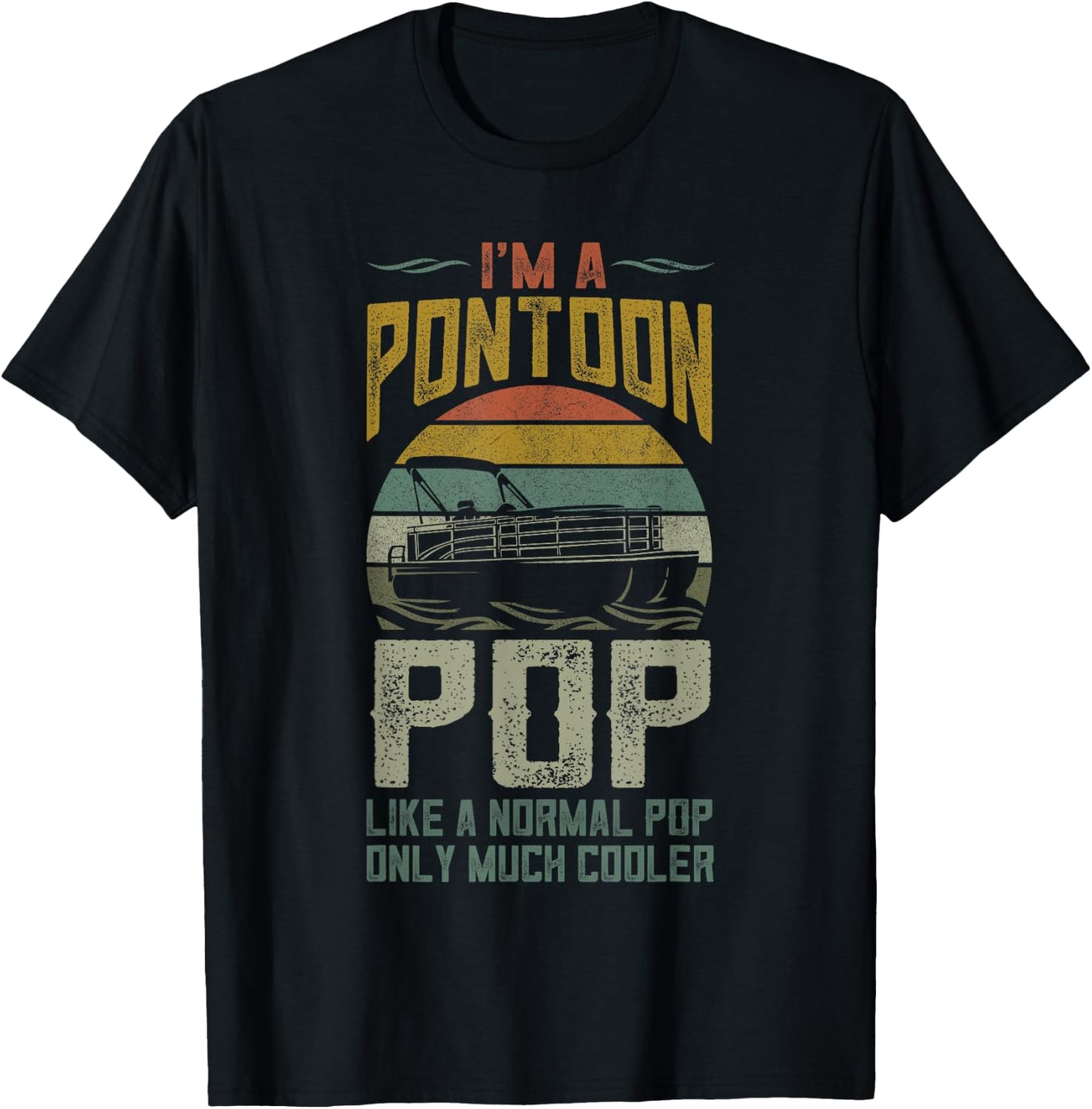 Pontoon Boat Pop Apparel Fathers Day Boating Captain Grandpa T-Shirt - T-Shirt | Black