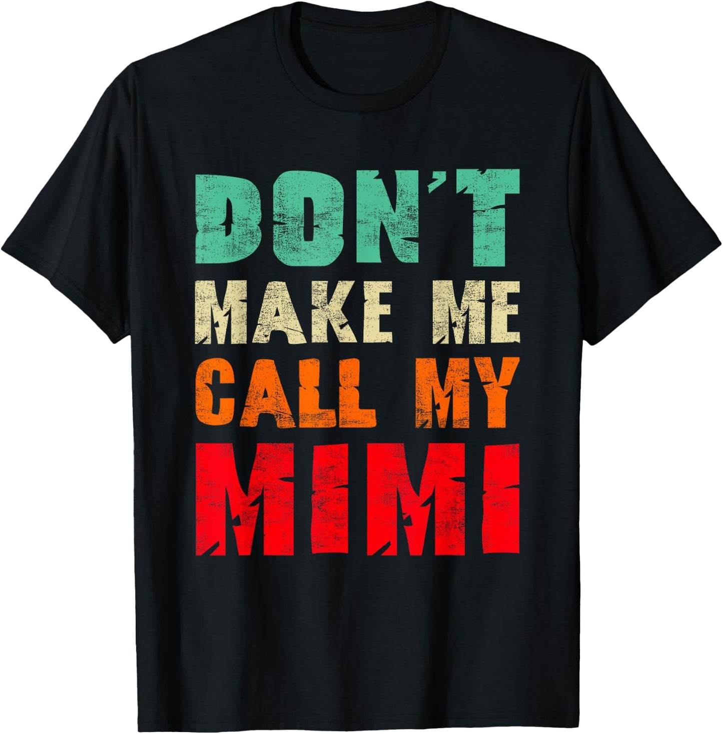 Don't Make Me Call My Mimi Grandma Funny Grandchild T-Shirt - T-Shirt | Black