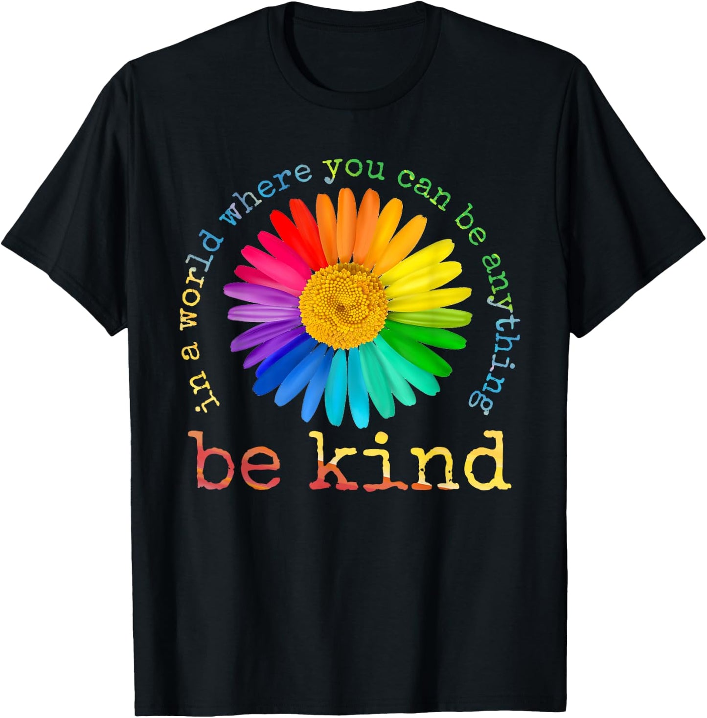 In A World Where You Can Be Anything Be Kind Rainbow Daisy T-Shirt - T-Shirt | Black