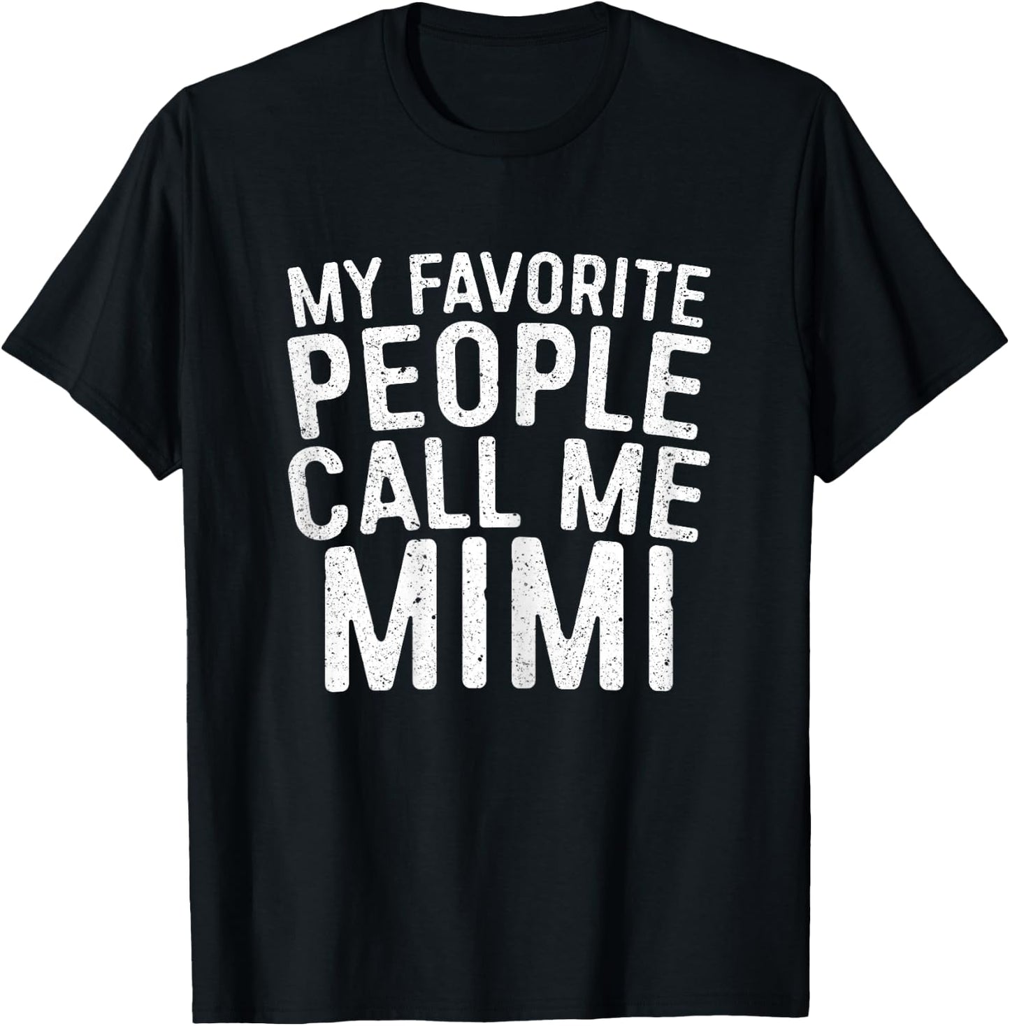 My Favorite People Call Me Mimi Shirt Women Mothers Day T-Shirt - T-Shirt | Black