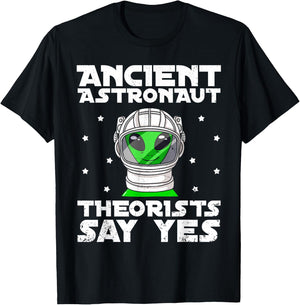 Ancient Astronaut Theorist Say Yes Alien Conspiracy Theory T-Shirt - T-Shirt | Black