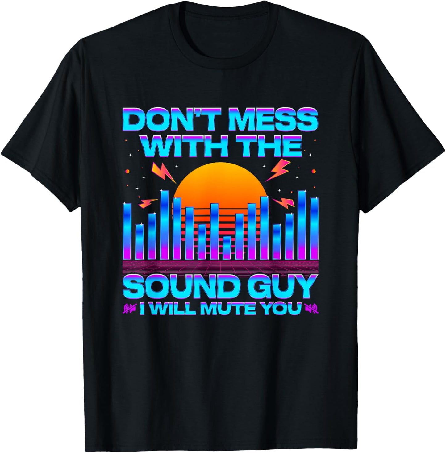 Audio Engineer Quotes Don't Mess with The Sound Guy T-Shirt - T-Shirt | Black