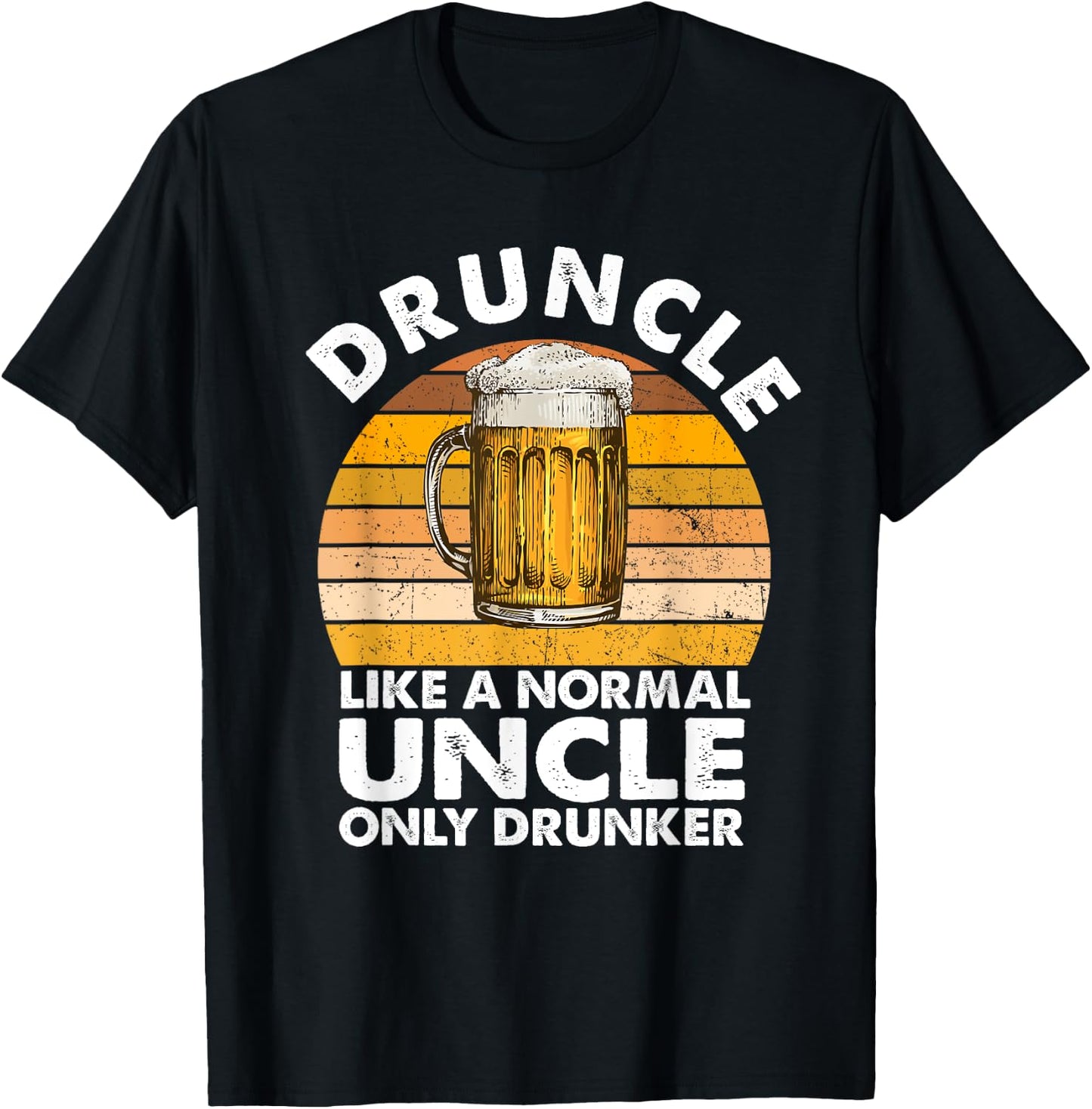 Druncle Like A Normal Uncle Only Drunker Drink Beer Lover T-Shirt - T-Shirt | Black
