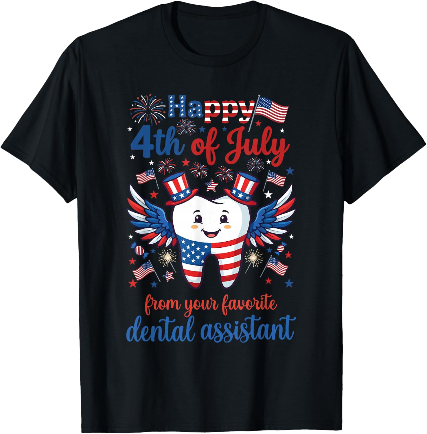 Happy 4th of July Favorite Dental Assistant Patriotic Humor T-Shirt - T-Shirt | Black