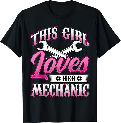 This Girl Loves Her Mechanic - Machinist Mechanic Girlfriend