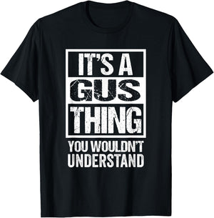 It's A Gus Thing You Wouldn't Understand T-Shirt - T-Shirt | Black