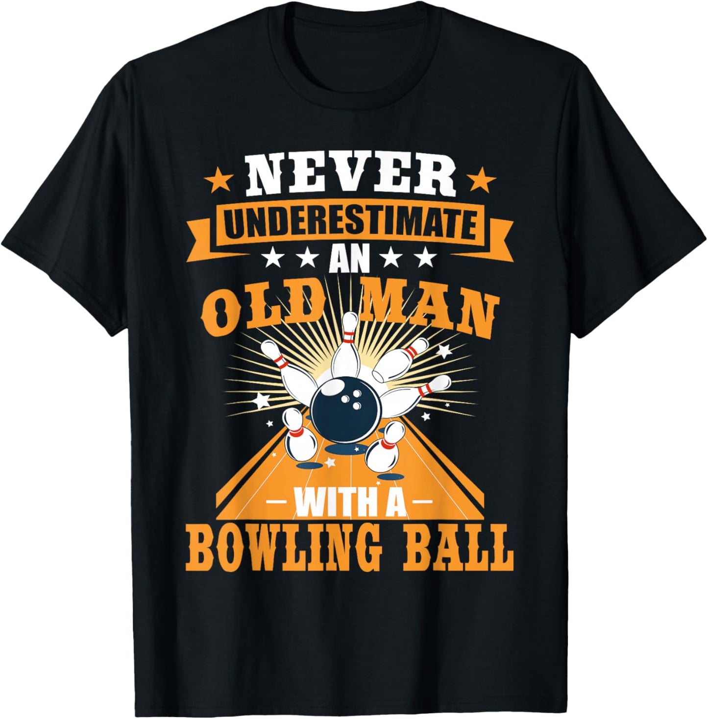 Never Underestimate Old Man Bowling Ball Bowler Bowling T-Shirt - T-Shirt | Black