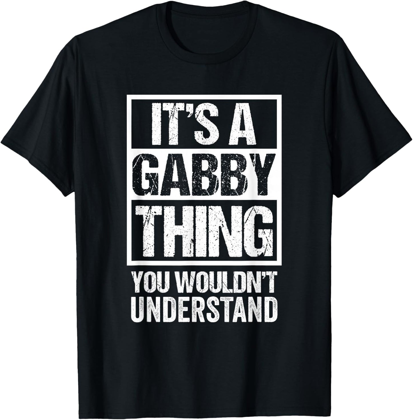 It's A Gabby Thing You Wouldn't Understand First Name T-Shirt - T-Shirt | Black