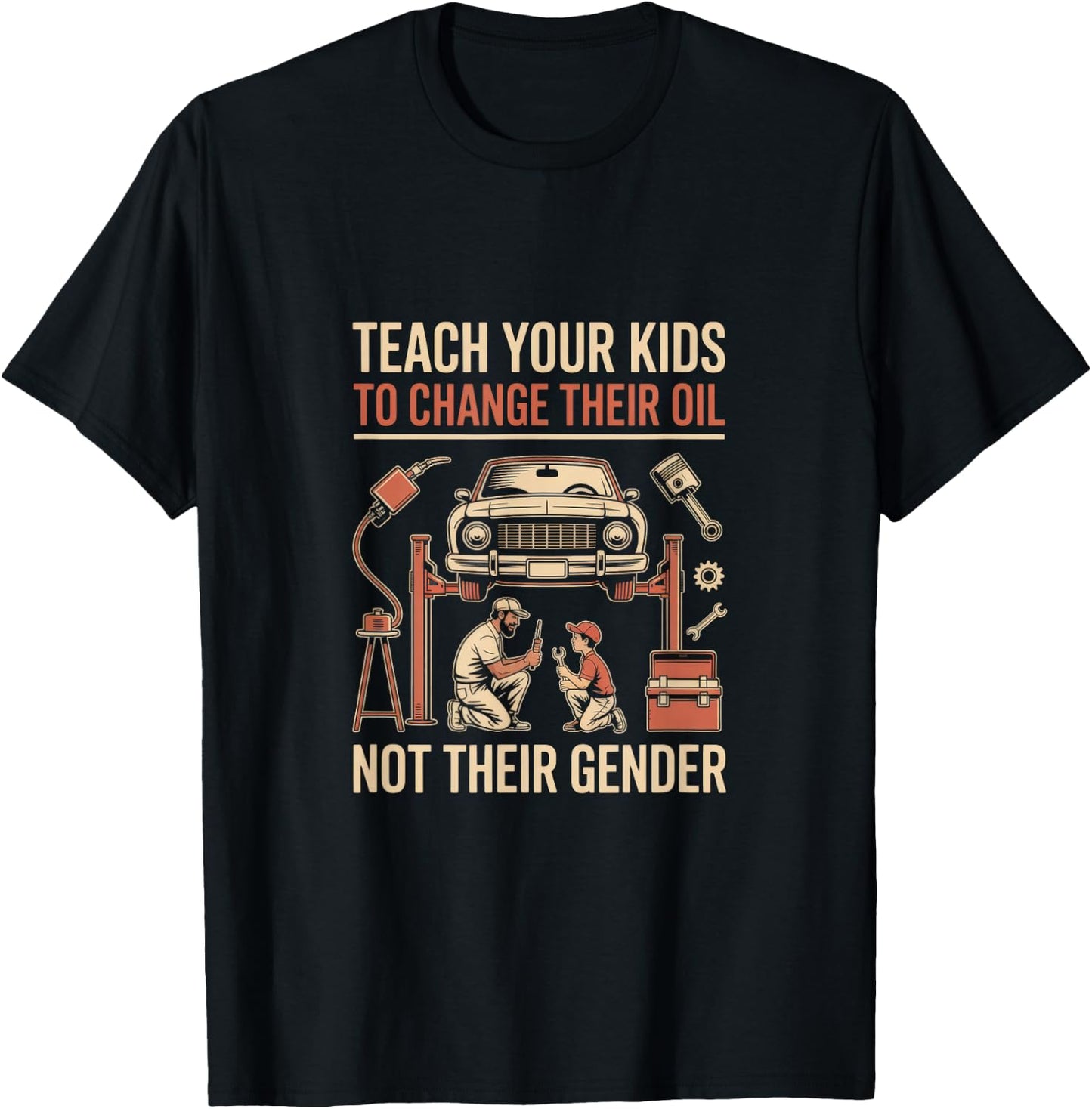 Teach Your Kids to Change Their Oil Not Gender Mechanic Life T-Shirt - T-Shirt | Black
