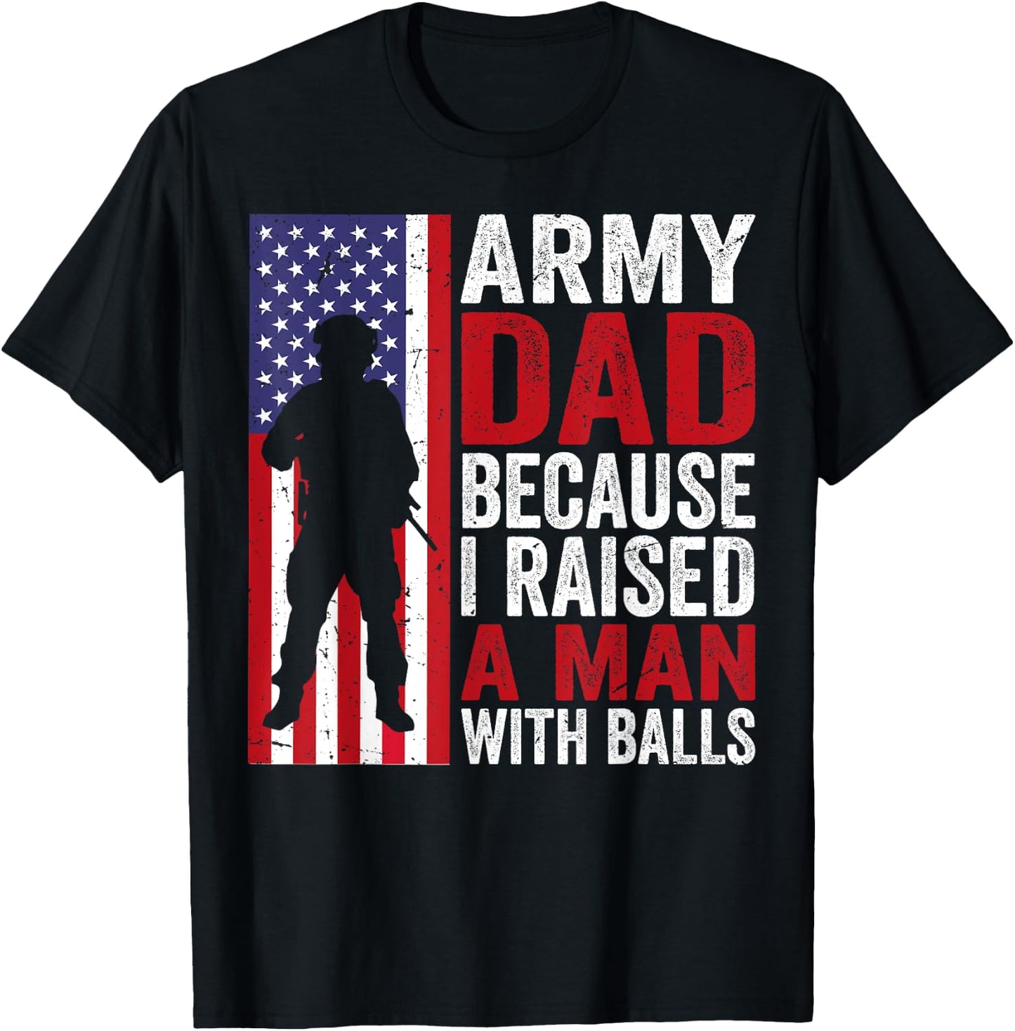 Funny Army Dad Because I Raised A Man with Balls T-Shirt - T-Shirt | Black