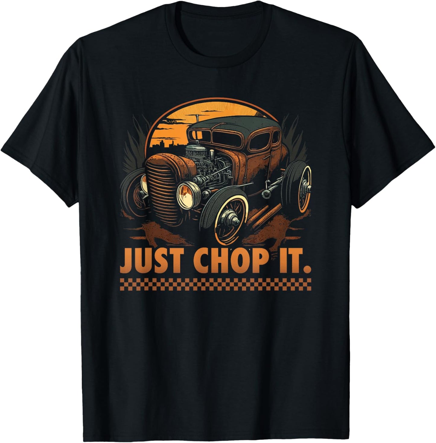 Rat Rod & Hot Rodder Gift Rust Bucket Car Fans Men's Black Vintage Rat Rod , Just Chop It, Short Sleeve, Small T-Shirt - T-Shirt | Black
