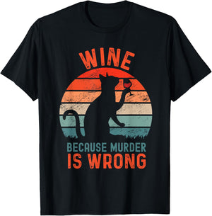 Wine Because Murder Is Wrong, Funny Sarcastic Cat Drinking T-Shirt - T-Shirt | Black