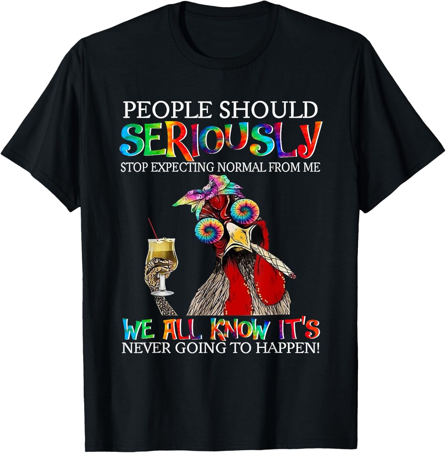 People Should Seriously Stop Expecting Normal From Me T-Shirt - T-Shirt | Black