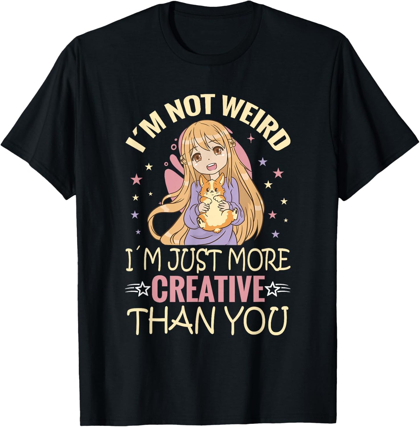 Kawaii Anime Girl Gifts And Apparel's I'm Not Weird I'm Just More Creative Than You Anime T-Shirt - T-Shirt | Black