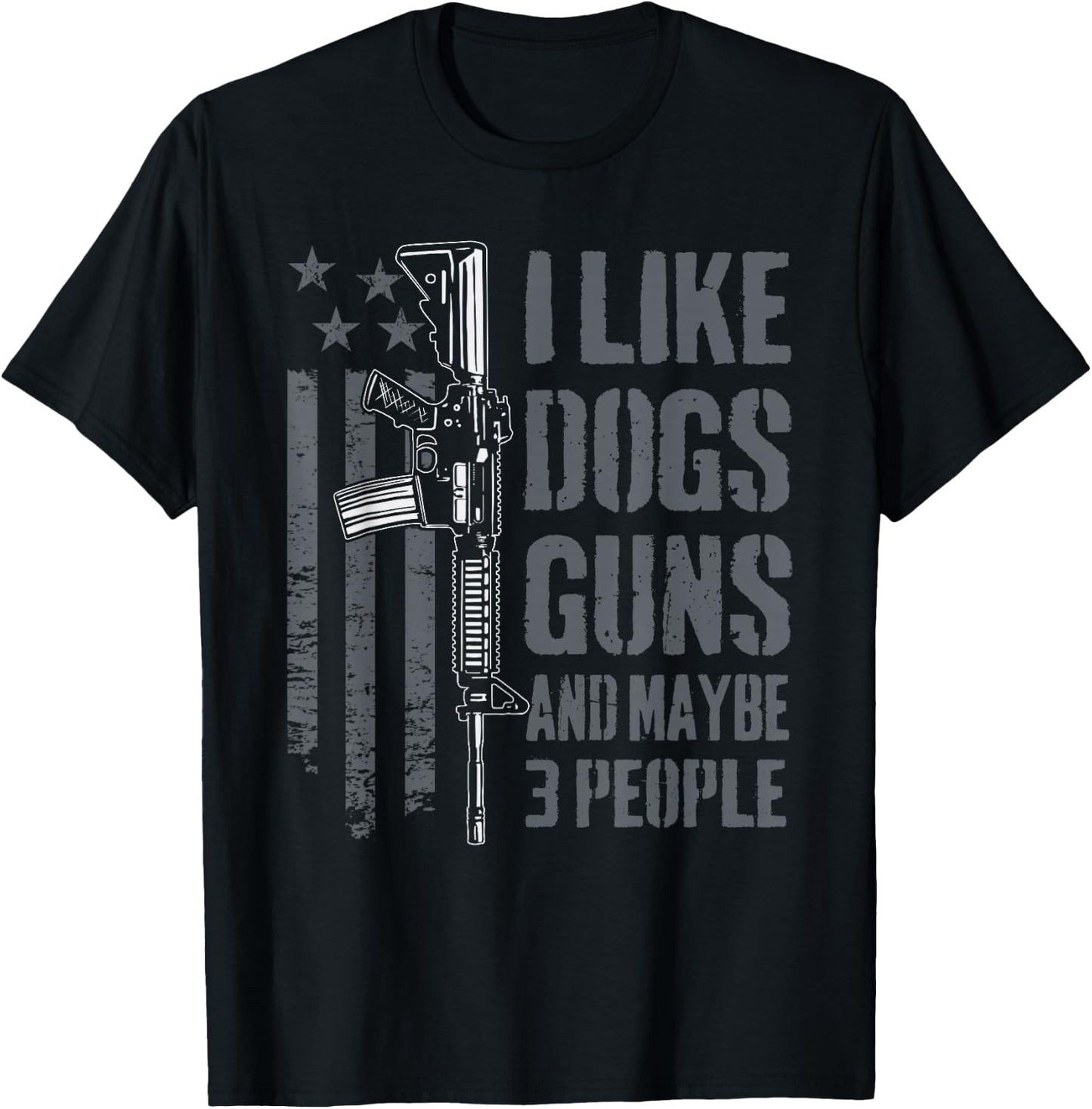 I Like Guns Dogs and Maybe 3 People - Funny Dog Lover Gun T-Shirt - T-Shirt | Black