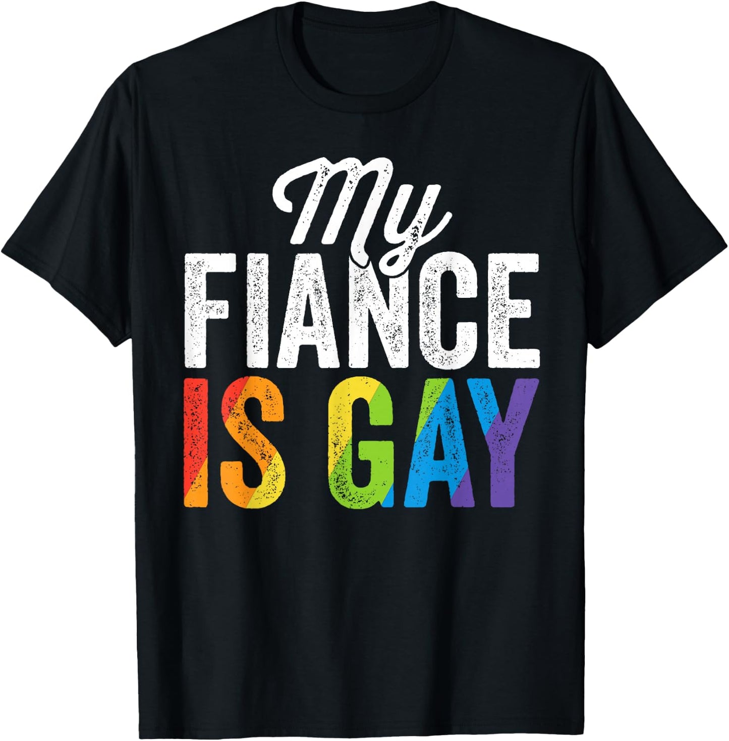 My Fiance Is Gay Shirt LGBT Gay Pride Wedding Gift T-Shirt - T-Shirt | Black