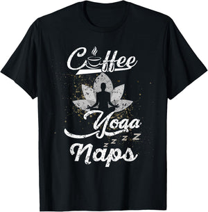 Funny Coffee Yoga Naps Men Women Caffeine and Fitness Lovers T-Shirt - T-Shirt | Black