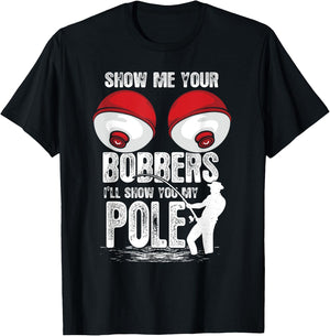 Vintage Funny Show Me Your Bobbers I'll Show You My Pole T-Shirt - T-Shirt | Black