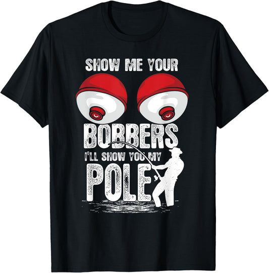 Vintage Funny Show Me Your Bobbers I'll Show You My Pole T-Shirt - T-Shirt | Black