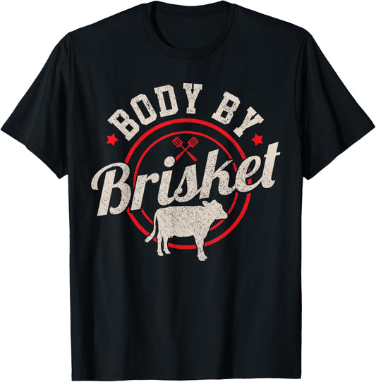 Body By Brisket Funny Steak Lover Grilling BBQ Chef Gift T-Shirt - T-Shirt | Black