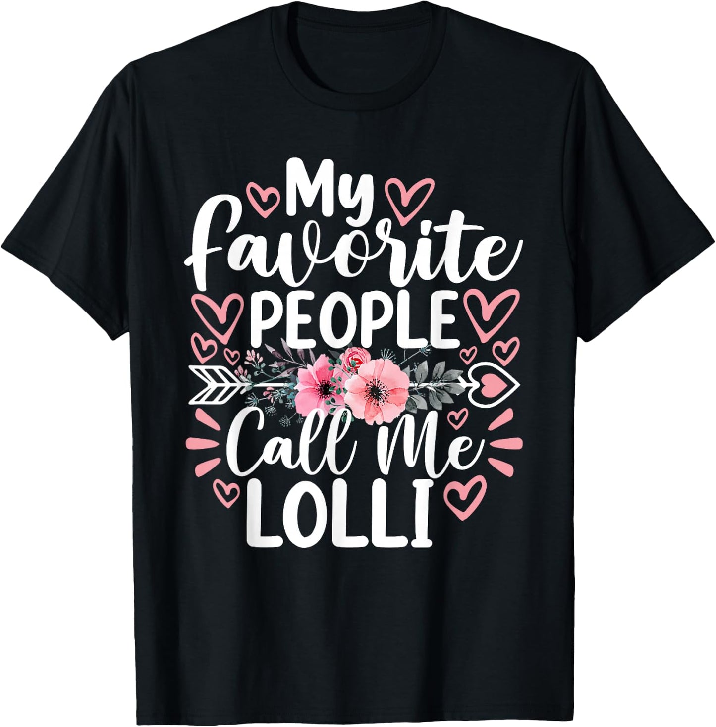 My Favorite People Call Me Lolli Funny Grandma Mother's Day T-Shirt - T-Shirt | Black