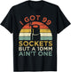 I Got 99 Sockets But A 10mm Ain't One Funny mechanic T-Shirt - T-Shirt | Black