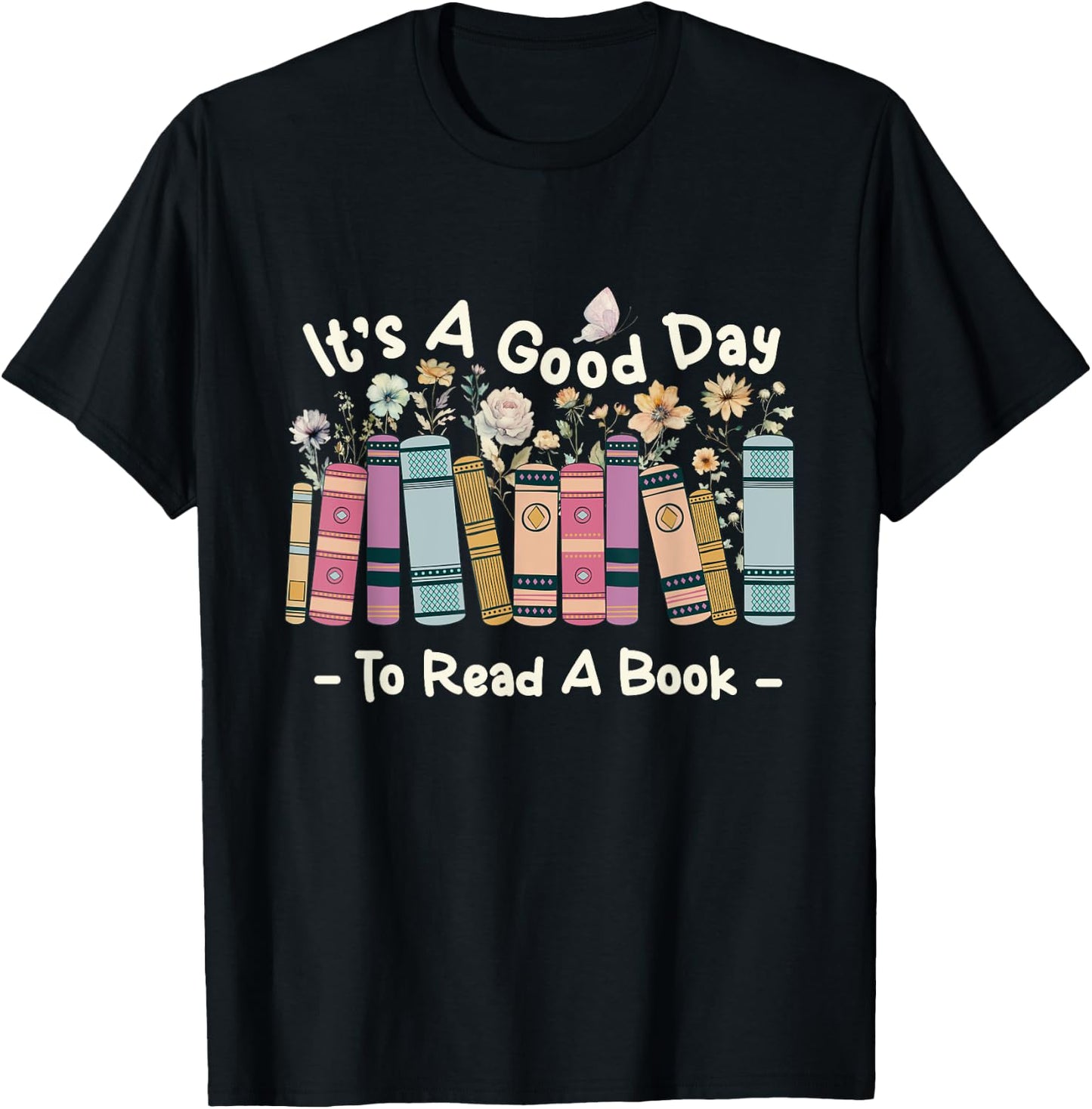 It’s A Good Day To Read A Book - Reading Bookworm Reader T-Shirt - T-Shirt | Black