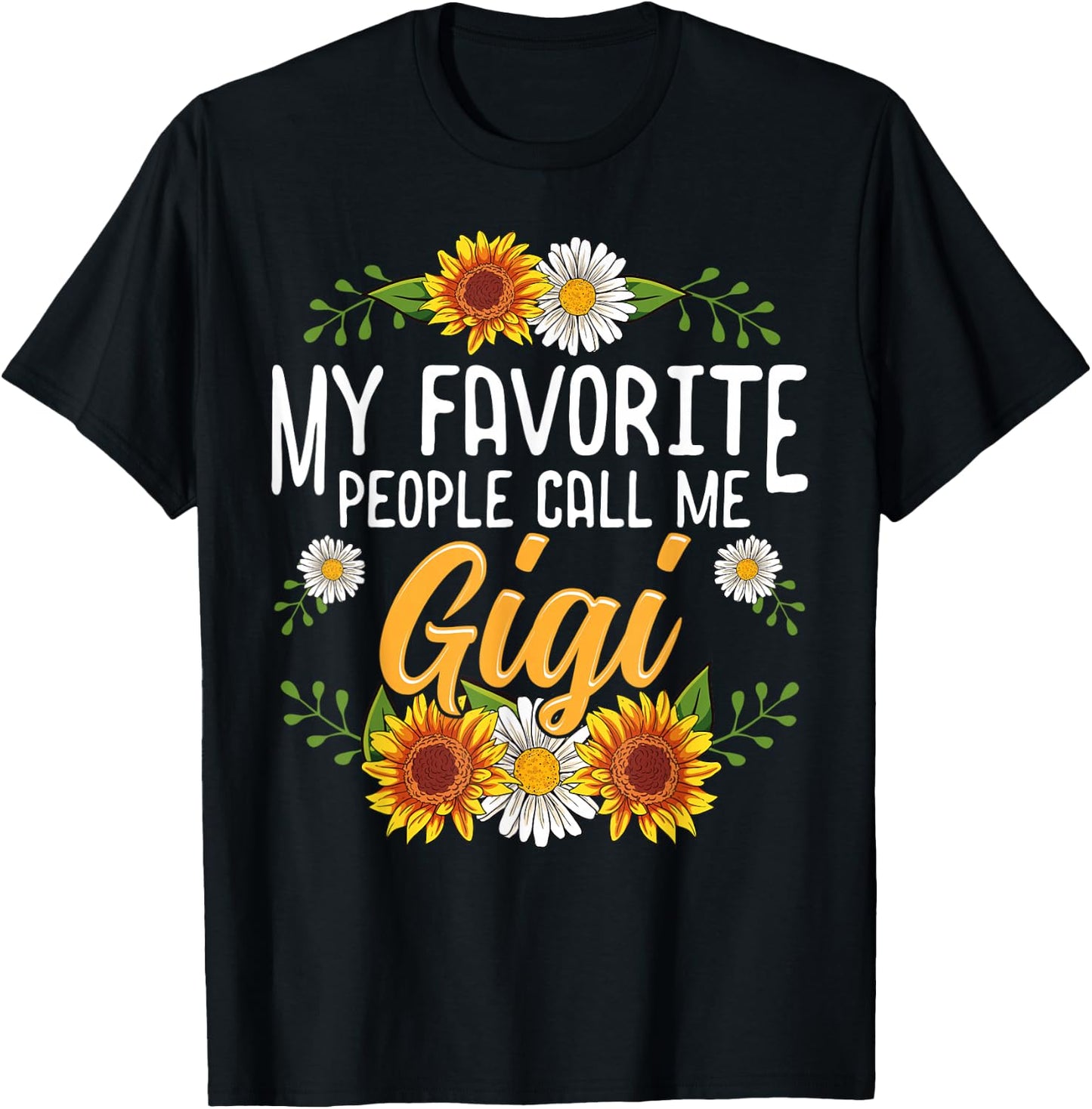 My Favorite People Call Me Gigi Shirt Mothers Day Gifts T-Shirt - T-Shirt | Black
