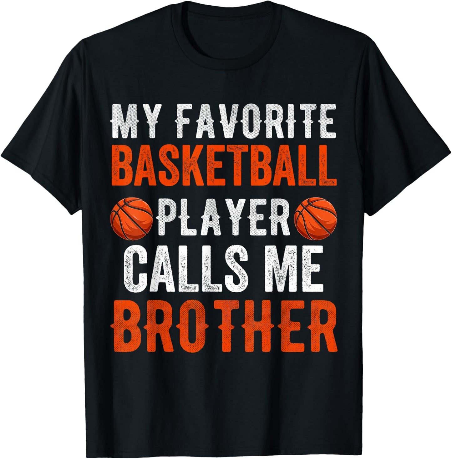 My Favorite Basketball Player Calls Me Brother Funny Sibling T-Shirt - T-Shirt | Black