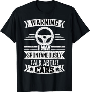 Warning I May Spontaneously Talk About Cars Car Lovers Shirt T-Shirt - T-Shirt | Black