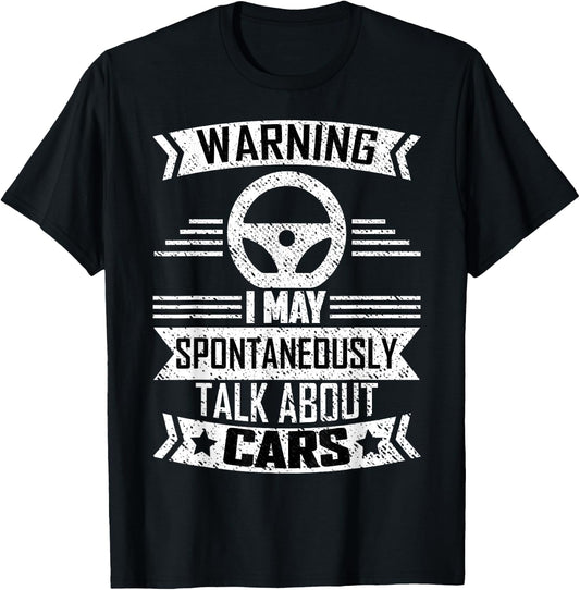 Warning I May Spontaneously Talk About Cars Car Lovers Shirt T-Shirt - T-Shirt | Black