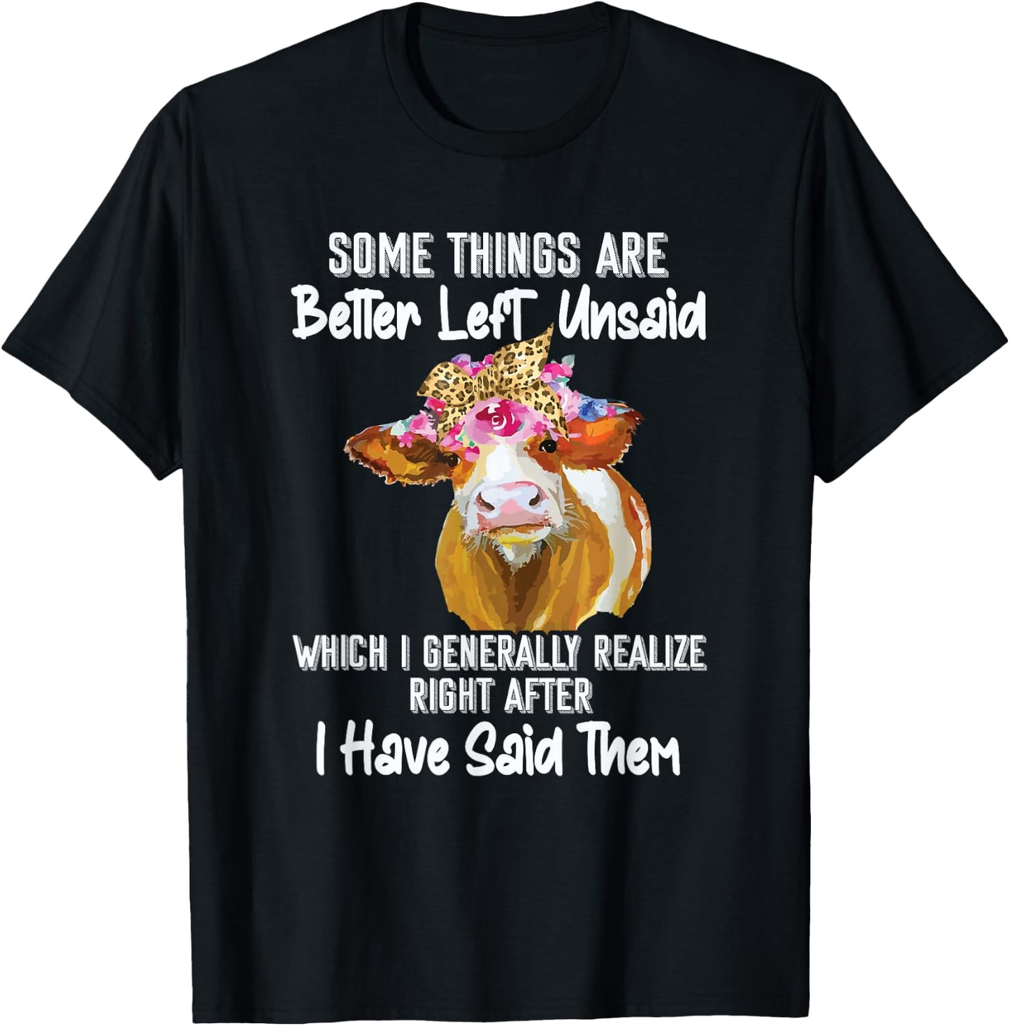 Some Things Are Better Left Unsaid! Funny Sarcastic Heifer T-Shirt - T-Shirt | Black