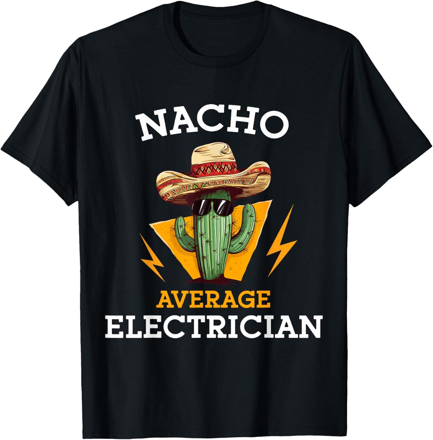 Nacho Average Electrician Funny Electrical Worker Joke T-Shirt - T-Shirt | Black